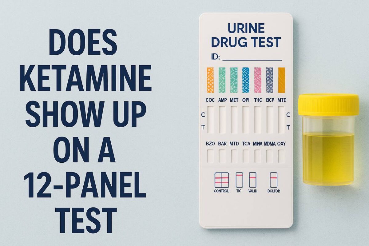 DOES KETAMINE SHOW UP ON A 12 PANEL? Here’s What You Need to Know!